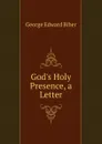 God.s Holy Presence, a Letter - George Edward Biber
