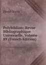 Polybiblion: Revue Bibliographique Universelle, Volume 89 (French Edition) - Henri Stein