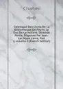 Catalogue Des Livres De La Bibliotheque De Feu M. Le Duc De La Valliere. Seconde Partie, Disposee Par Jean-Luc Nyon L.aine, Part 2,.volume 2 (French Edition) - Charles