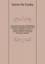 A Exposicao Cervantina Da Bibliotheca Nacional De Lisboa: Breve Noticia Pelo Director Da Bibliotheca Xavier Da Cunha, Seguida Do Respectivo Catalogo . Primeiro-Conservador (Portuguese Edition) - Xavier Da Cunha