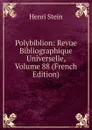 Polybiblion: Revue Bibliographique Universelle, Volume 88 (French Edition) - Henri Stein