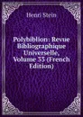 Polybiblion: Revue Bibliographique Universelle, Volume 33 (French Edition) - Henri Stein