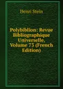 Polybiblion: Revue Bibliographique Universelle, Volume 73 (French Edition) - Henri Stein