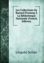 Les Collections De Bastard D.estang A La Bibliotheque Nationale (French Edition) - Delisle Léopold