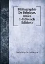 Bibliographie De Belgique, Issues 1-8 (French Edition) - Cercle Belge de La Librairie