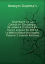 Inventaire De La Collection D.estampes Relatives A L.histoire De France Leguee En 1863 A La Bibliotheque Nationale, Volume 2 (French Edition) - Georges Duplessis