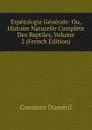 Erpetologie Generale: Ou, Histoire Naturelle Complete Des Reptiles, Volume 2 (French Edition) - Constant Duméril