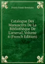 Catalogue Des Manuscrits De La Bibliotheque De L.arsenal, Volume 6 (French Edition) - Frantz Funck-Brentano