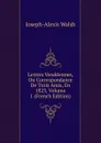 Lettres Vendeennes, Ou Correspondance De Trois Amis, En 1823, Volume 1 (French Edition) - Joseph-Alexis Walsh