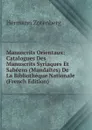 Manuscrits Orientaux: Catalogues Des Manuscrits Syriaques Et Sabeens (Mandaites) De La Bibliotheque Nationale (French Edition) - Hermann Zotenberg