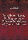 Polybiblion: Revue Bibliographique Universelle, Volume 45 (French Edition) - Henri Stein