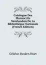 Catalogue Des Manuscrits Neerlandais De La Bibliotheque Nationale (French Edition) - Gédéon Busken Huet