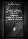 Aarsberetninger Og Meddelelser Fra Det Store Kongelige Bibliothek, Volume 4 (Danish Edition) - Christian Bruun