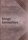 Kings. favourites - Francis Lawrance Bickley