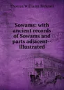 Sowams: with ancient records of Sowams and parts adjacent--illustrated - Thomas Williams Bicknell