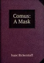 Comus: A Mask - Isaac Bickerstaff