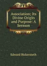 Association; Its Divine Origin and Purpose: A Sermon - Edward Bickersteth