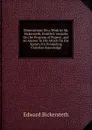 Observations On a Work by Mr. Bickersteth, Entitled, .remarks On the Progress of Popery., and an Answer to His Attack On the Society for Promoting Christian Knowledge - Edward Bickersteth