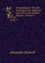 An Apology for the Life of George Anne Bellamy: Late of Covent-Garden Theatre, Volume 2 - Alexander Bicknell