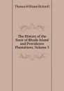 The History of the State of Rhode Island and Providence Plantations, Volume 3 - Thomas Williams Bicknell