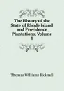 The History of the State of Rhode Island and Providence Plantations, Volume 1 - Thomas Williams Bicknell