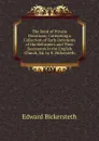 The Book of Private Devotions; Containing a Collection of Early Devotions of the Reformers and Their Successors in the English Church, Ed. by E. Bickersteth - Edward Bickersteth