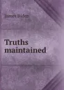 Truths maintained - James Biden