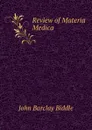 Review of Materia Medica - John Barclay Biddle