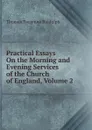 Practical Essays On the Morning and Evening Services of the Church of England, Volume 2 - Thomas Tregenna Biddulph