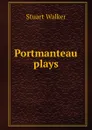 Portmanteau plays - Stuart Walker