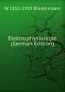 Elektrophysiologie (German Edition) - W 1852-1929 Biedermann