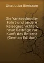 Die Yankeedoodle-Fahrt und andere Reisegeschichten, neue Beitrage zur Kunft des Reisens (German Edition) - Otto Julius Bierbaum