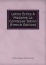 Lettre Ecrite A Madame La Comtesse Tation (French Edition) - François-Georges Maréchal Bièvre