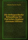 Die Orthopaedische Behandlung Der Pott.schen Kyphose (German Edition) - Charles Fayette Taylor