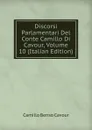 Discorsi Parlamentari Del Conte Camillo Di Cavour, Volume 10 (Italian Edition) - Camillo Benso Cavour