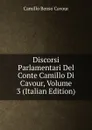Discorsi Parlamentari Del Conte Camillo Di Cavour, Volume 3 (Italian Edition) - Camillo Benso Cavour