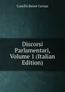 Discorsi Parlamentari, Volume 1 (Italian Edition) - Camillo Benso Cavour