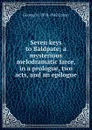 Seven keys to Baldpate; a mysterious melodramatic farce, in a prologue, two acts, and an epilogue - George M. 1878-1942 Cohan