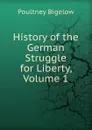 History of the German Struggle for Liberty, Volume 1 - Poultney Bigelow
