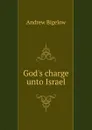 God.s charge unto Israel - Andrew Bigelow