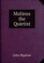 Molinos the Quietist - John Bigelow