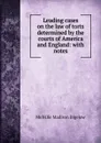 Leading cases on the law of torts determined by the courts of America and England: with notes - Melville Madison Bigelow