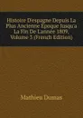 Histoire D.espagne Depuis La Plus Ancienne Epoque Jusqu.a La Fin De L.annee 1809, Volume 3 (French Edition) - Mathieu Dumas