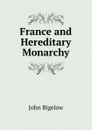 France and Hereditary Monarchy - John Bigelow