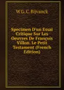 Specimen D.un Essai Critique Sur Les Oeuvres De Francois Villon. Le Petit Testament (French Edition) - W G. C. Bijvanck