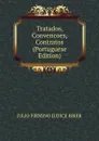 Tratados, Convencoes, Contratos (Portuguese Edition) - Julio Firmino Judice Biker