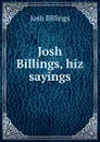 Josh Billings, hiz sayings - Josh Billings