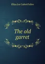 The old garret - Eliza Lee Cabot Follen