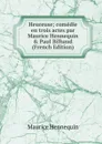Heureuse; comedie en trois actes par Maurice Hennequin . Paul Bilhaud (French Edition) - Maurice Hennequin