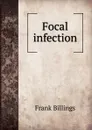 Focal infection - Frank Billings